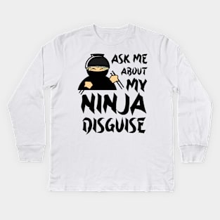 Ask Me About My Ninja Disguise Kids Long Sleeve T-Shirt